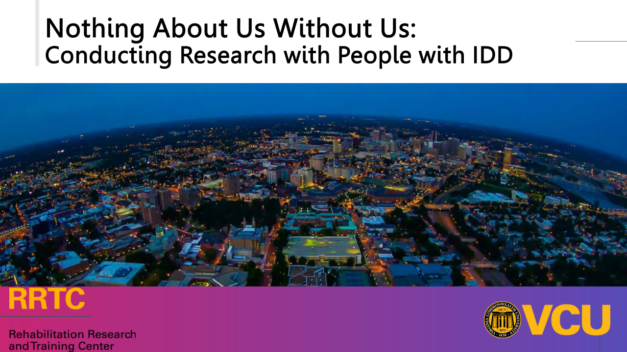 Thumbnail image of a presentation slide for the
                              microlearning titled Nothing About Us Without Us: Conducting Research with People with IDD